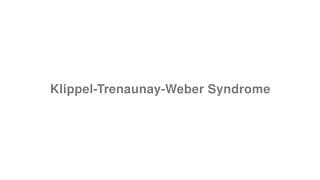 Klippel-Trenaunay-Weber Syndrome