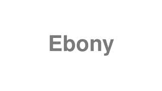Ebony