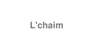 L'chaim