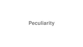 Peculiarity