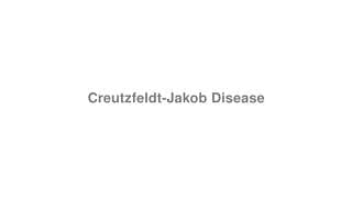 Creutzfeldt-Jakob Disease