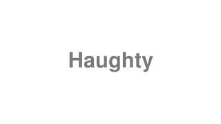 Haughty
