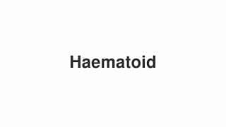 Haematoid