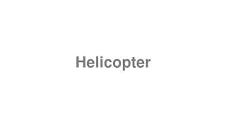 Helicopter