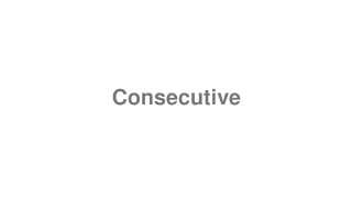 Consecutive