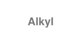 Alkyl