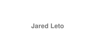 Jared Leto