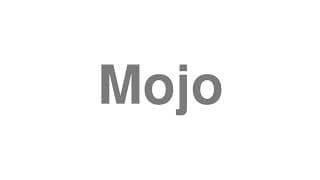 Mojo