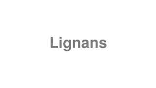 Lignans