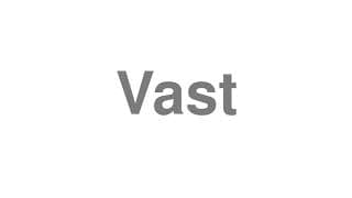 Vast