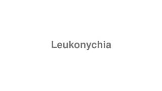 Leukonychia