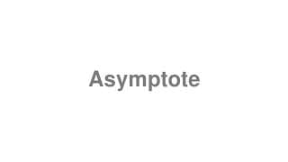 Asymptote