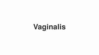 Vaginalis