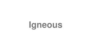 Igneous