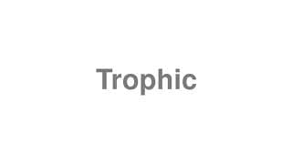 Trophic