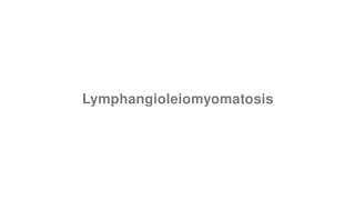 Lymphangioleiomyomatosis
