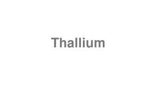 Thallium
