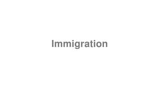 Immigration