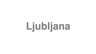 Ljubljana