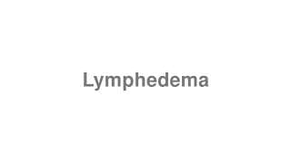 Lymphedema
