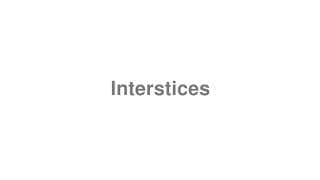 Interstices