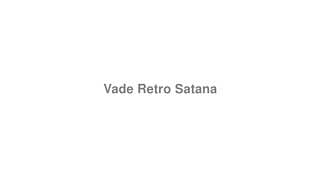 Vade Retro Satana