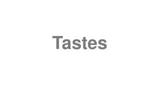 Tastes