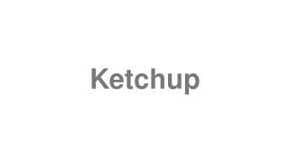 Ketchup
