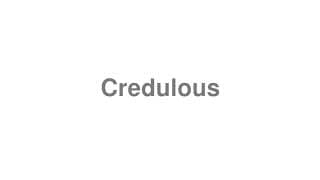 Credulous