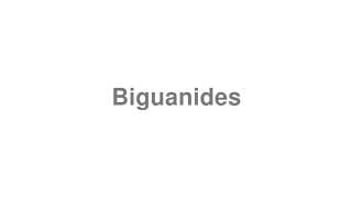 Biguanides