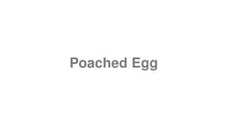 Poached Egg