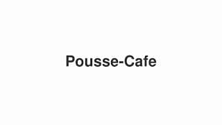 Pousse-Cafe