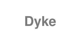 Dyke