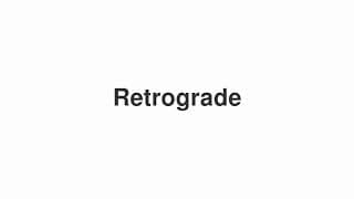 Retrograde