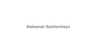 Aleksandr Solzhenitsyn