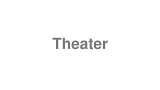 Theater
