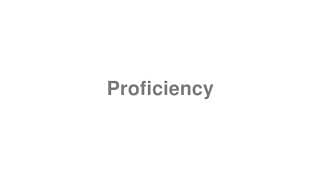 Proficiency