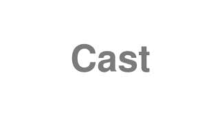 Cast