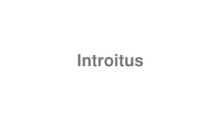Introitus