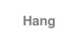 Hang
