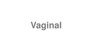 Vaginal