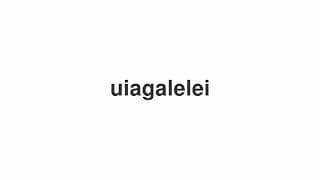 uiagalelei