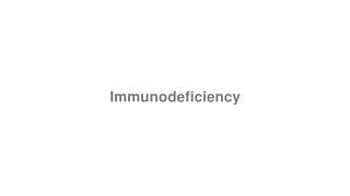 Immunodeficiency
