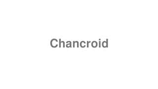 Chancroid