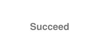 Succeed