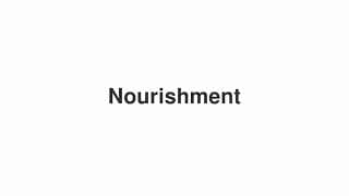 Nourishment