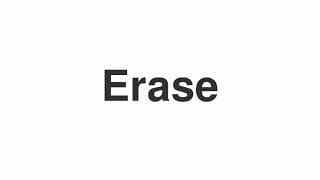 Erase