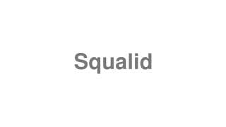 Squalid