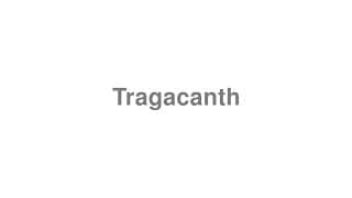 Tragacanth