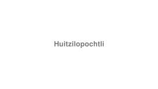 Huitzilopochtli